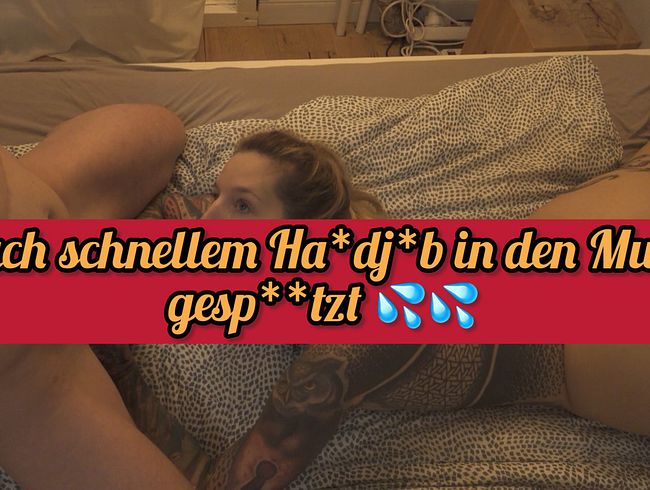 NACH SCHNELLEM hand**b IN DEN MUND GEspri**T!