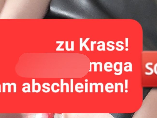 OMG Alles eingeschleimt. Das hätte auch an deinem dicken kleben können!