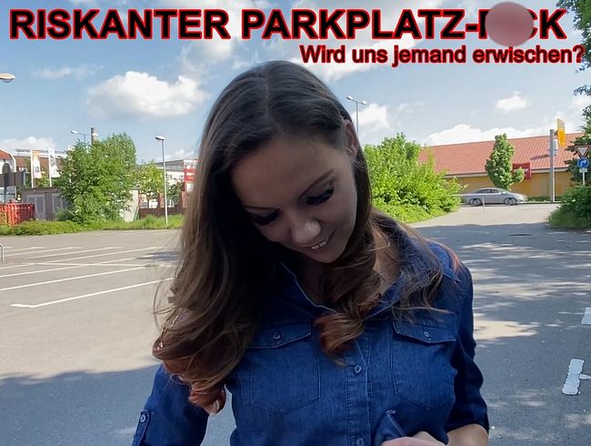RISKANTER PARKPLATZ-fi**! Wird uns jemand erwischen?