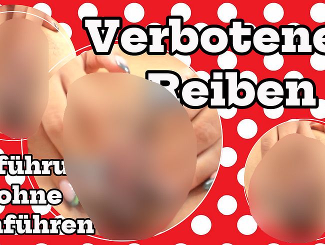 Verbotenes Reiben: Verführung ohne Einführen
