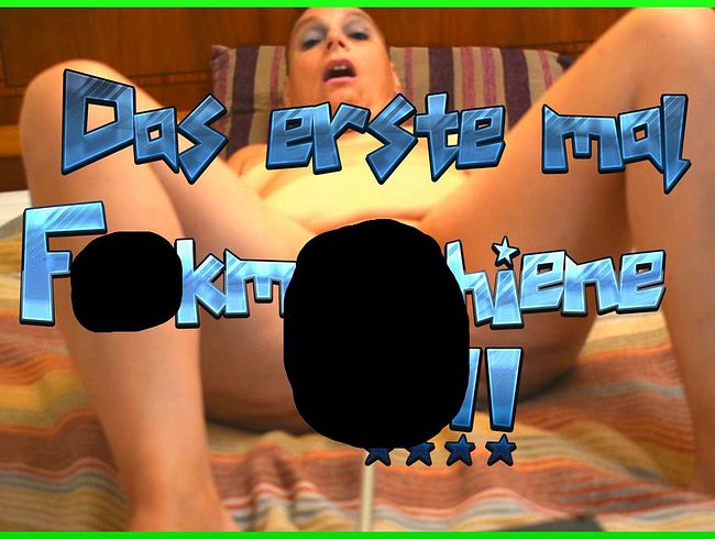 Das erste Mal von einer fi**maschiene gefi**t worden !