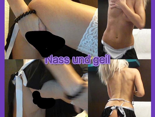 Nass und geil