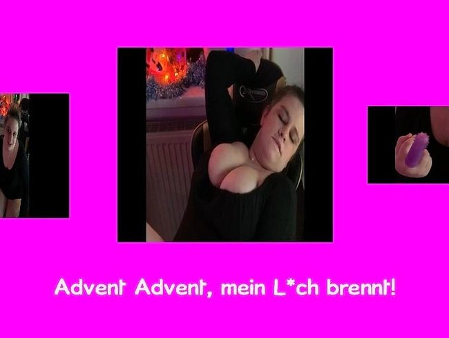 Advent Advent, mein Loch brennt!