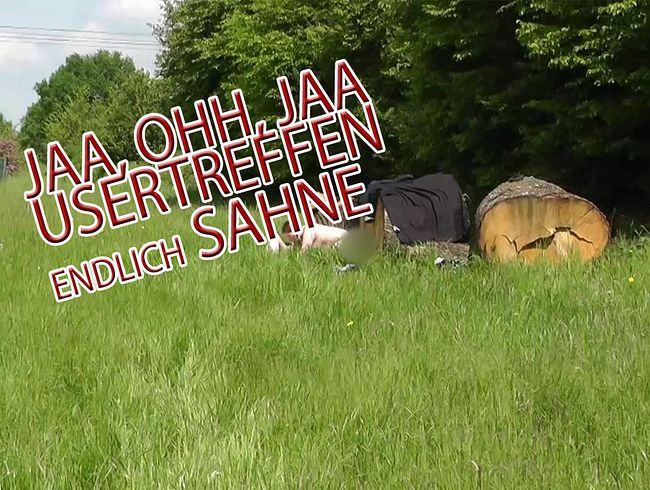 JAA, OHH, JAA USERTREFFEN! Endlich sper*A