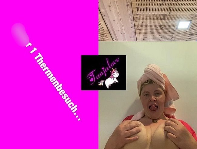 © 1 geiler Thermenbesuch nach langer zeit....