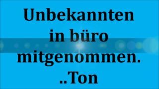Unbekannten in büro mitgenommen...Ton